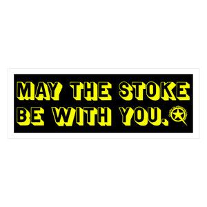 May The Stoke Be With You Sticker 7.5"