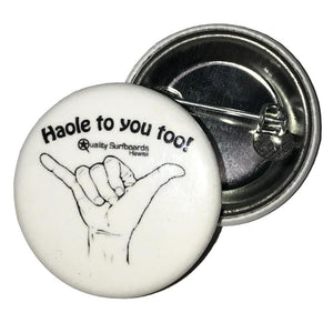 Haole to You Too! Shaka 1.5" Collectibles Button